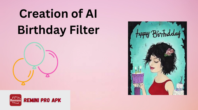 Remini AI Birthday Filter