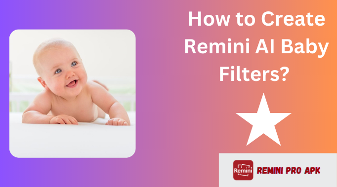 Remini AI Baby Filters 